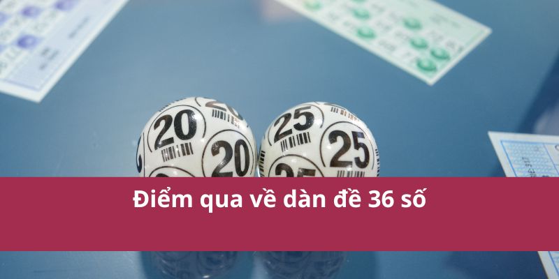 Điểm qua về dàn đề 36 số
