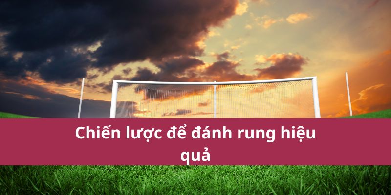 Kèo Rung: Cách Chơi và Chiến Lược Cá Cược Hiệu Quả