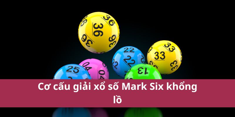 Cơ cấu giải xổ số Mark Six khổng lồ